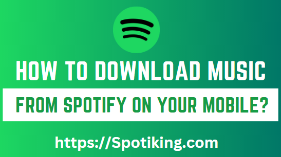 How to Download Music from Spotify on Your Mobile?