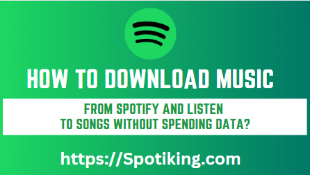 How to download music from Spotify and listen to songs without spending data?