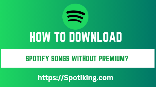 How to Download Spotify Songs without Premium? (Simple Methods to Try)