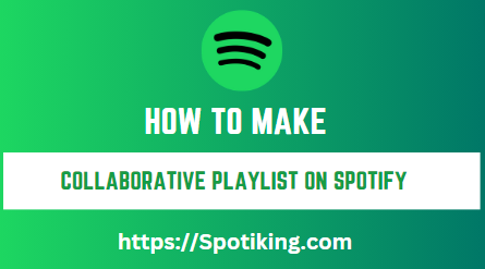 How to Make a Collaborative Playlist on Spotify?