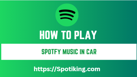 How to Play Spotify in Car (Ultimate Guide)